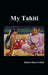 My Tahiti by Nicola Lonely Planet; Williams