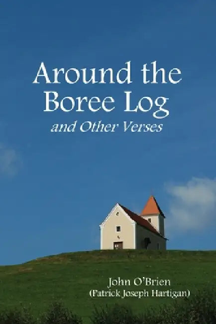 Around the Boree Log and Other Verses by John O'Brien