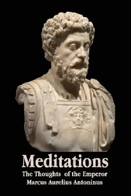 Meditations - The Thoughts of the Emperor Marcus Aurelius Antoninus - With Biographical Sketch, Philosophy Of, Illustrations, Index and Index of Terms by Marcus Aurelius Antoninus, George Long