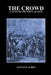 The Crowd: A Study of the Popular Mind by Gustave Lebon