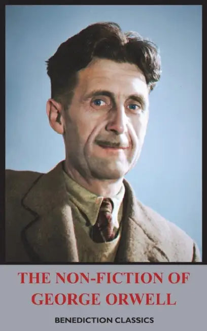 The Nonfiction Of George Orwell by George Orwell