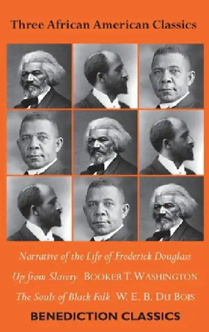 Three African American Classics: Narrative of the Life of Frederick Douglass, Up from Slavery: An Autobiography, The Souls of Black Folk by Frederick Douglass