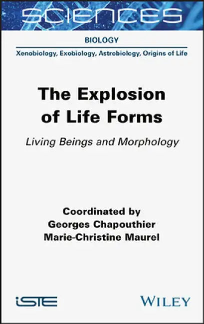 The Explosion of Life Forms: Living Beings and Morphology by Georges Chapouthier