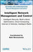 Intelligent Network Management and Control: Intelligent Security, Multi-Criteria Optimization, Cloud Computing, Internet of Vehicles, Intelligent Radi by Badr Benmammar