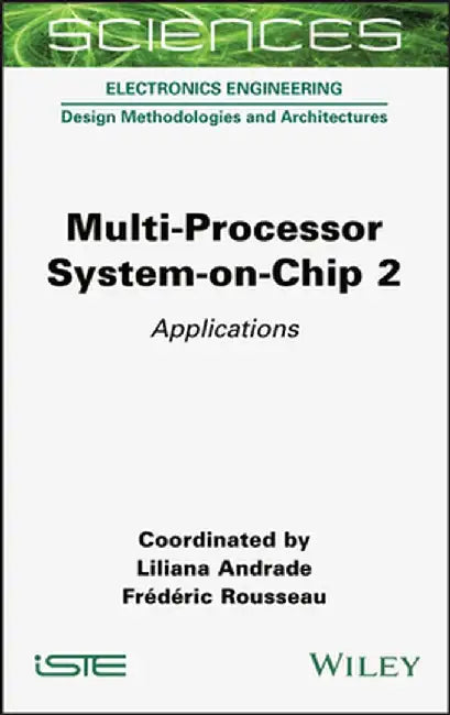 Multi-Processor System-On-Chip 2: Applications by Liliana Andrade