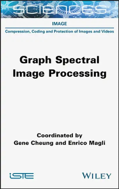 Graph Spectral Image Processing by Gene Cheung