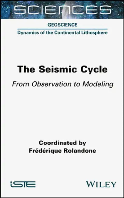 The Seismic Cycle: From Observation To Modeling by ROLANDONE