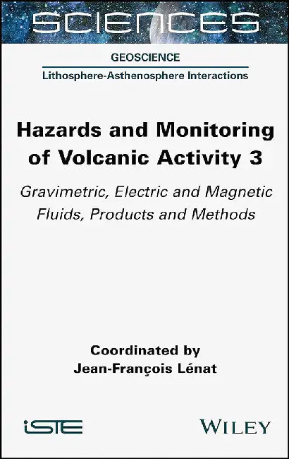 Hazards And Monitoring Of Volcanic Activity: Gravimetric Electric And Magnetic Fluids Products And Methods by LENAT