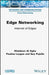 Edge Networking: Internet of Edges by Khaldoun Al Agha