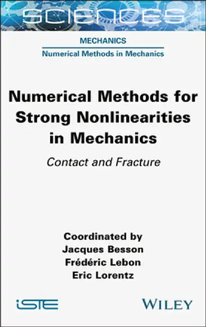 Numerical Methods for Strong Nonlinearities in Mechanics: Contact and Fracture by Jacques Besson
