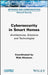 Cybersecurity in Smart Homes: Architectures, Solutions and Technologies by Rida Khatoun