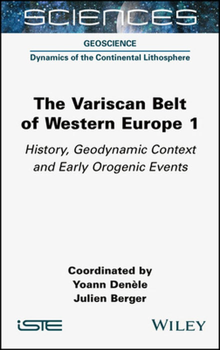 The Variscan Belt Of Western Europe Volume 1: History Geodynamic Context And Early Orogenic Events by Denèle