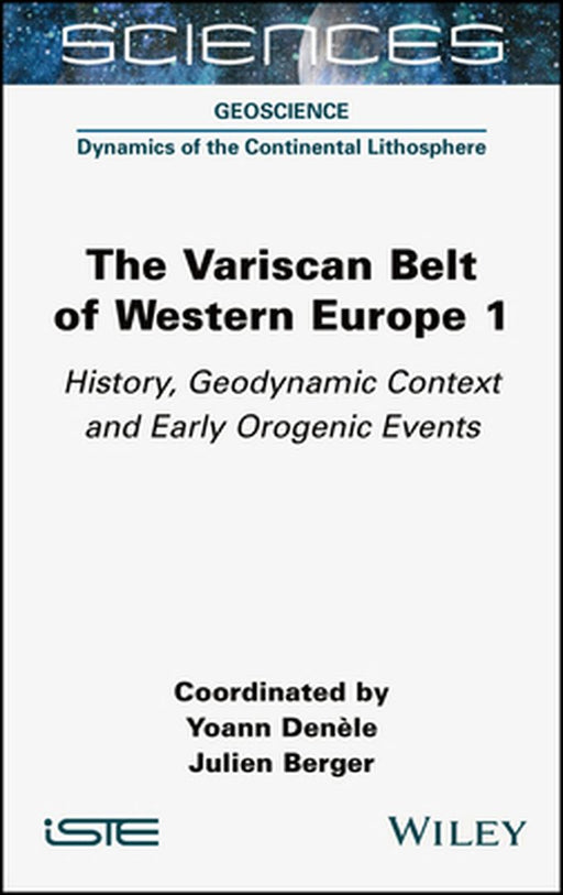 The Variscan Belt Of Western Europe Volume 1: History Geodynamic Context And Early Orogenic Events by Denèle