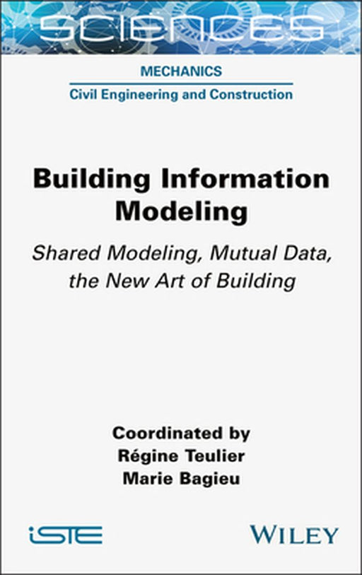 Building Information Modeling: Shared Modeling, Mutual Data, the New Art of Building by Marie Bagieu