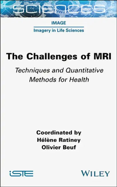 The Challenges of MRI: Techniques and Quantitative Methods for Health by Olivier Beuf