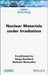 Nuclear Materials Under Irradiation by Serge Bouffard