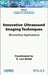 Innovative Ultrasound Imaging Techniques: Biomedical Applications by S. Lori Bridal