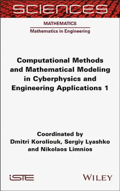 Computational Methods and Mathematical Modeling in Cyberphysics and Engineering Applications 1 by Dmitri Koroliouk