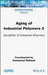 Aging of Industrial Polymers 2 by Emmanuel Richaud