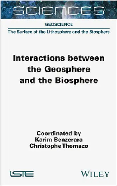Interactions Between the Geosphere and the Biosphere by Benzerara, Karim