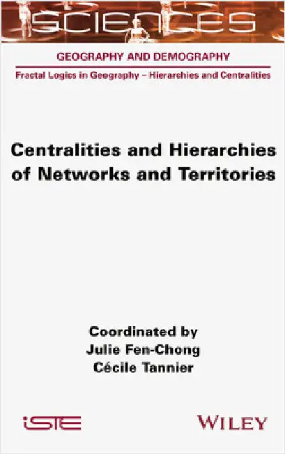 Centralities and Hierarchies of Networks and Territories by Fen-Chong, Julie