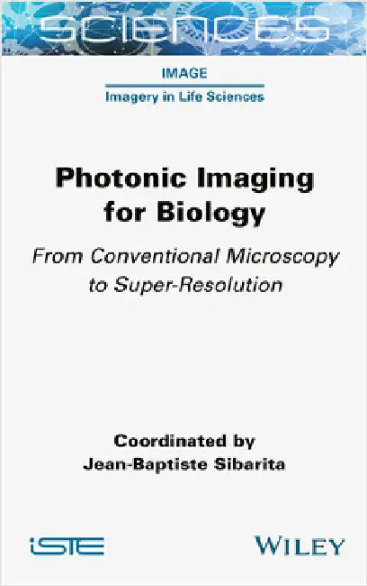 Photonic Imaging for Biology by Sibarita, Jean-Baptiste