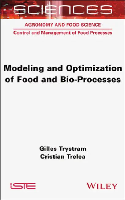 Modeling and Optimization of Food and Bio-Processes by Gilles Trystram