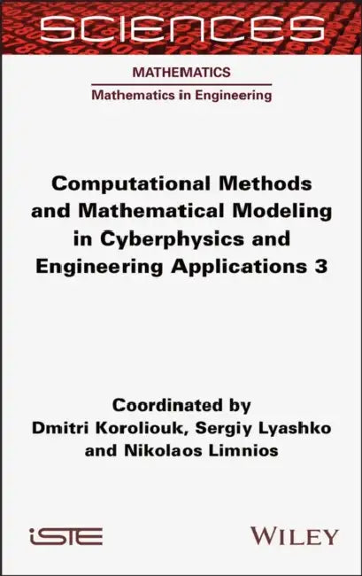 Computational Methods and Mathematical Modeling in Cyberphysics and Engineering Applications 3 by Dmitri Koroliouk
