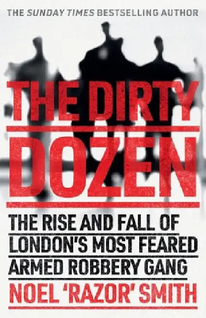 The Dirty Dozen by Noel 'Razor' Smith