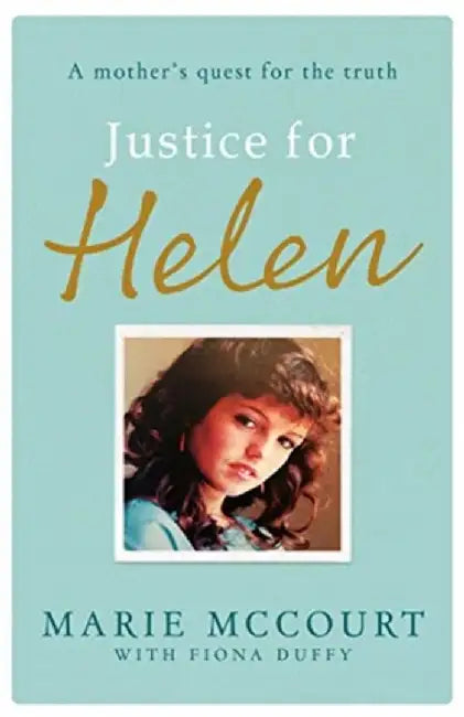 Justice for Helen: As Featured in the Mirror: A Mother's Quest to Find Her Missing Daughter by Marie McCourt