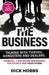 The Business: Talking with Thieves, Gangsters and Dealers by Dick Hobbs