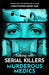 Talking with Serial Killers: Murderous Medics by Christopher Berry-Dee