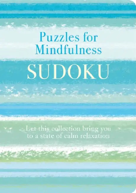 Puzzles for Mindfulness Sudoku: Let this Collection Bring you to a State of Calm Relaxation by Eric Saunders