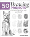 50 Drawing Projects: A Creative Step-By-Step Workbook by Barrington Barber