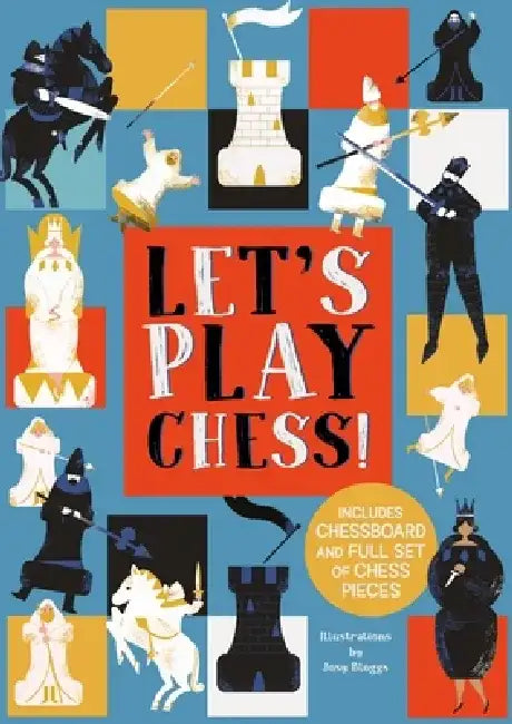 Let's Play Chess!: Includes Chessboard and Full Set of Chess Pieces by Josy Bloggs