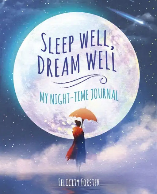 Sleep Well, Dream Well: My Night-time Journal by Felicity Forster