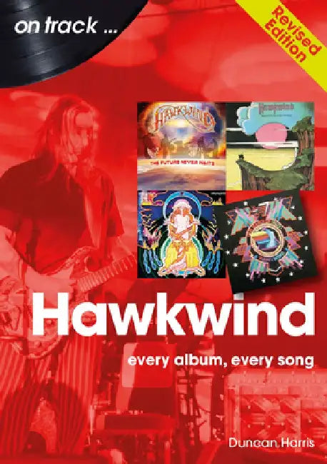 Hawkwind: Every Album, Every Song by Duncan Harris