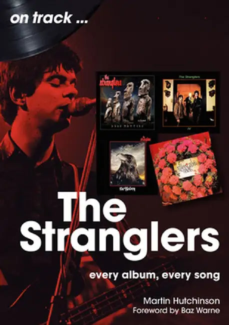 The Stranglers: Every Album, Every Song by Martin Hutchinson