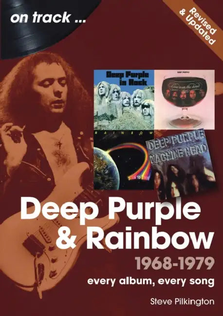 Deep Purple and Rainbow Revised Edition: Every Album, Every Song by Steve Pilkington