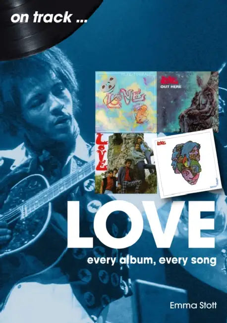 Love: Every Album, Every Song by Emma Stott