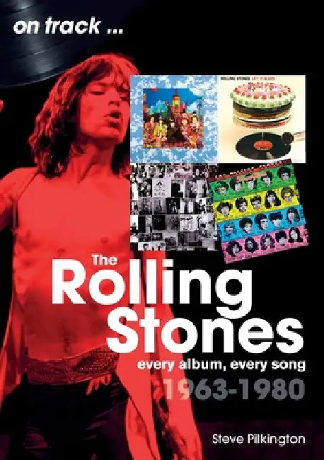 The Rolling Stones 19631980 On Track by Steve Pilkington