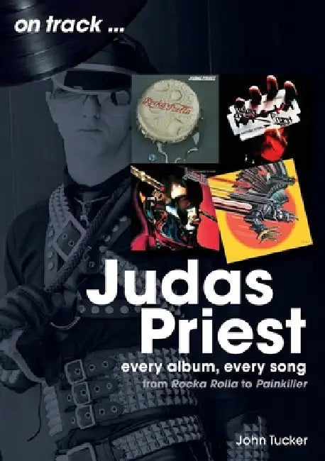 Judas Priest From Rock A Rolla To Painkiller by John Tucker