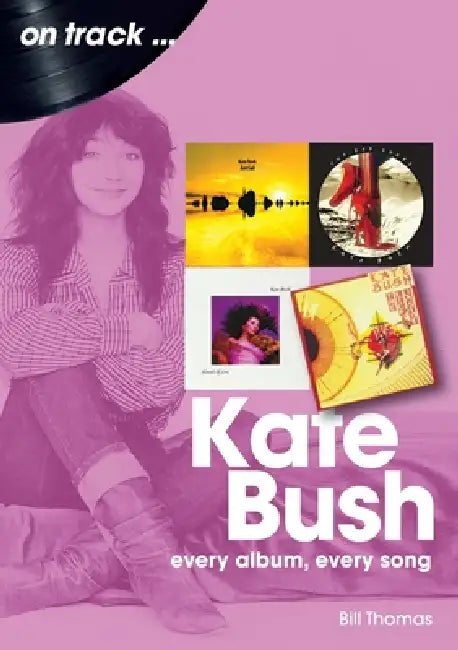 Kate Bush On Track by Bill Thomas