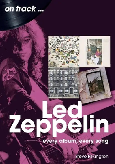Led Zeppelin On Track by Steve Pilkington