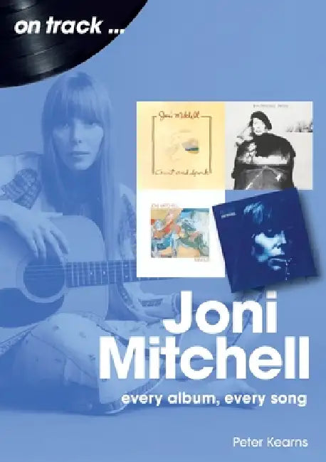 Joni Mitchell On Track by Peter Kearns