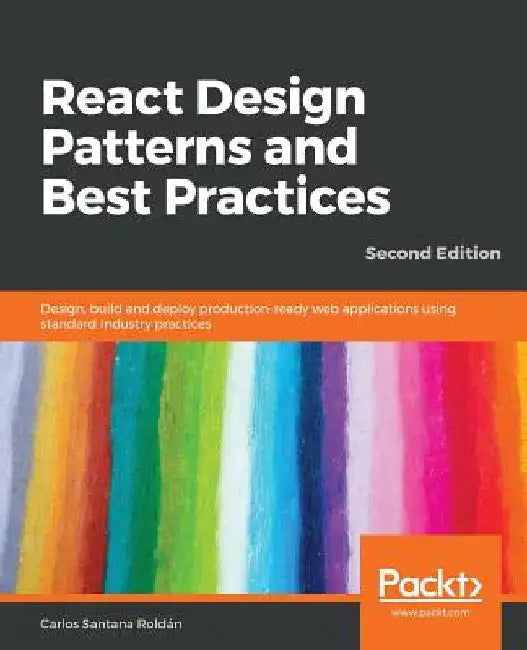 React Design Patterns and Best Practices, Second Edition by Carlos Santana Roldan