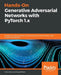 Hands-On Generative Adversarial Networks with PyTorch 1.x by John Hany