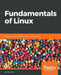 Fundamentals of Linux: Explore the essentials of the Linux command line by Oliver Pelz
