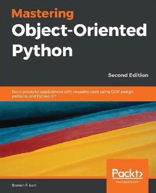 Mastering Object-Oriented Python - Second Edition by Steven F. Lott