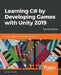 Learning C# by Developing Games with Unity 2019 - Fourth Edition: Code in C# and build 3D games with Unity by Harrison Ferrone